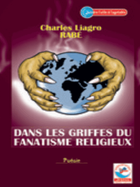 JD - DANS LES GRIFFES DU FANATISME RELIGIEUXPoesieCharles Liagro RABE