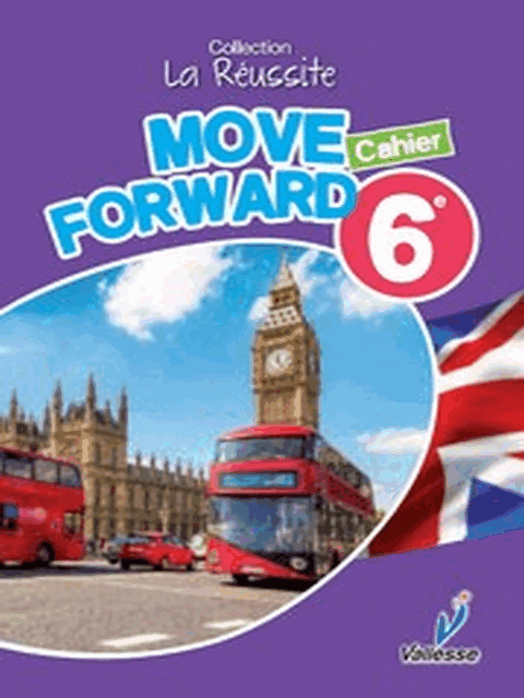 VAL-6eme VALLESSE Anglais Move Forward ( cahier de la reussite)