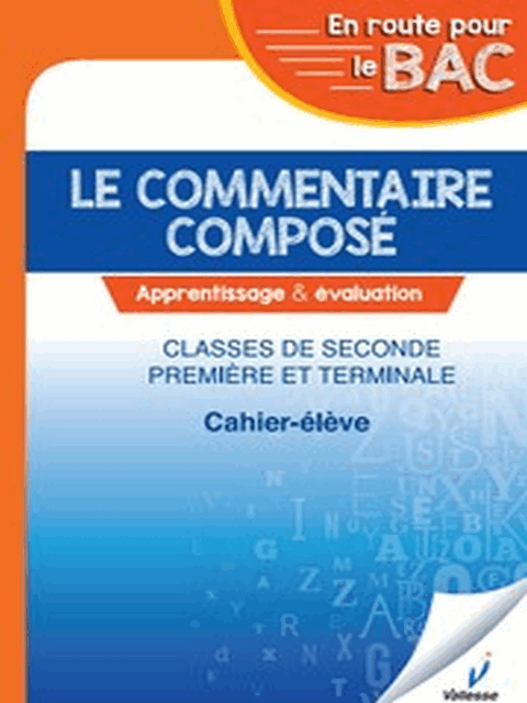 VAL-2nde 1ere Tle VALLESSE Le commentaire compose(cahier)