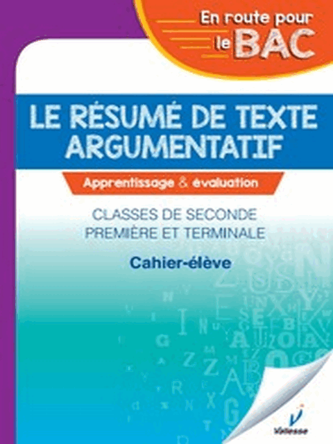 VAL-2nde 1ere Tle VALLESSE Le resume de texte argumentatif(cahier)